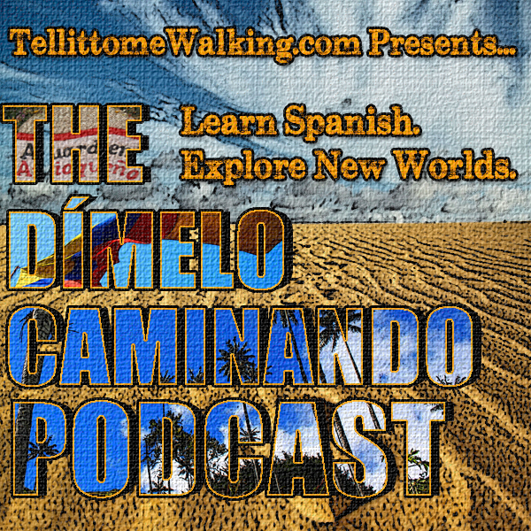 Learn Spanish for Free with over 50 online resources compiled by TellittomeWalking.com ⎮Learn spanish ⎮ Travel ⎮Explore New Worlds and the Dímelo Caminando Free Latin America Spanish Audio Podcast