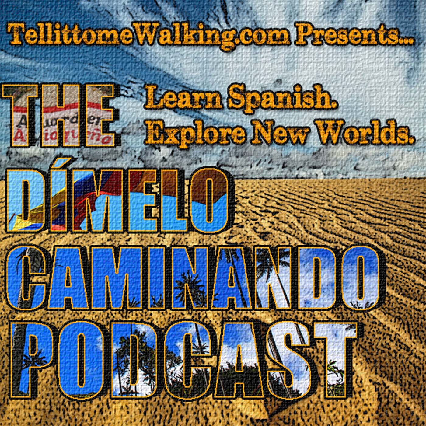 Dímelo Caminando Spanish Podcast: Travel Latin America⎮Learn Spanish⎮ Explore New Worlds artwork